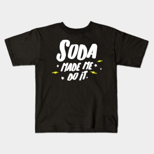 soda made me do it Kids T-Shirt